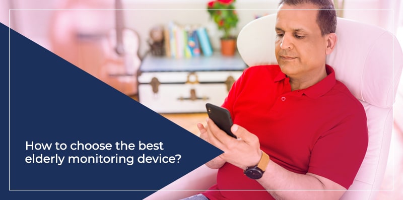 How to choose the best elderly monitoring device?