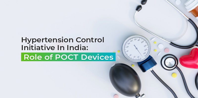 Hypertension Control Initiative In India: Role of POCT Devices